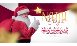 MEGA PROMOÇÃO DE ACABAMENTOS! NATAL CLAGIL!